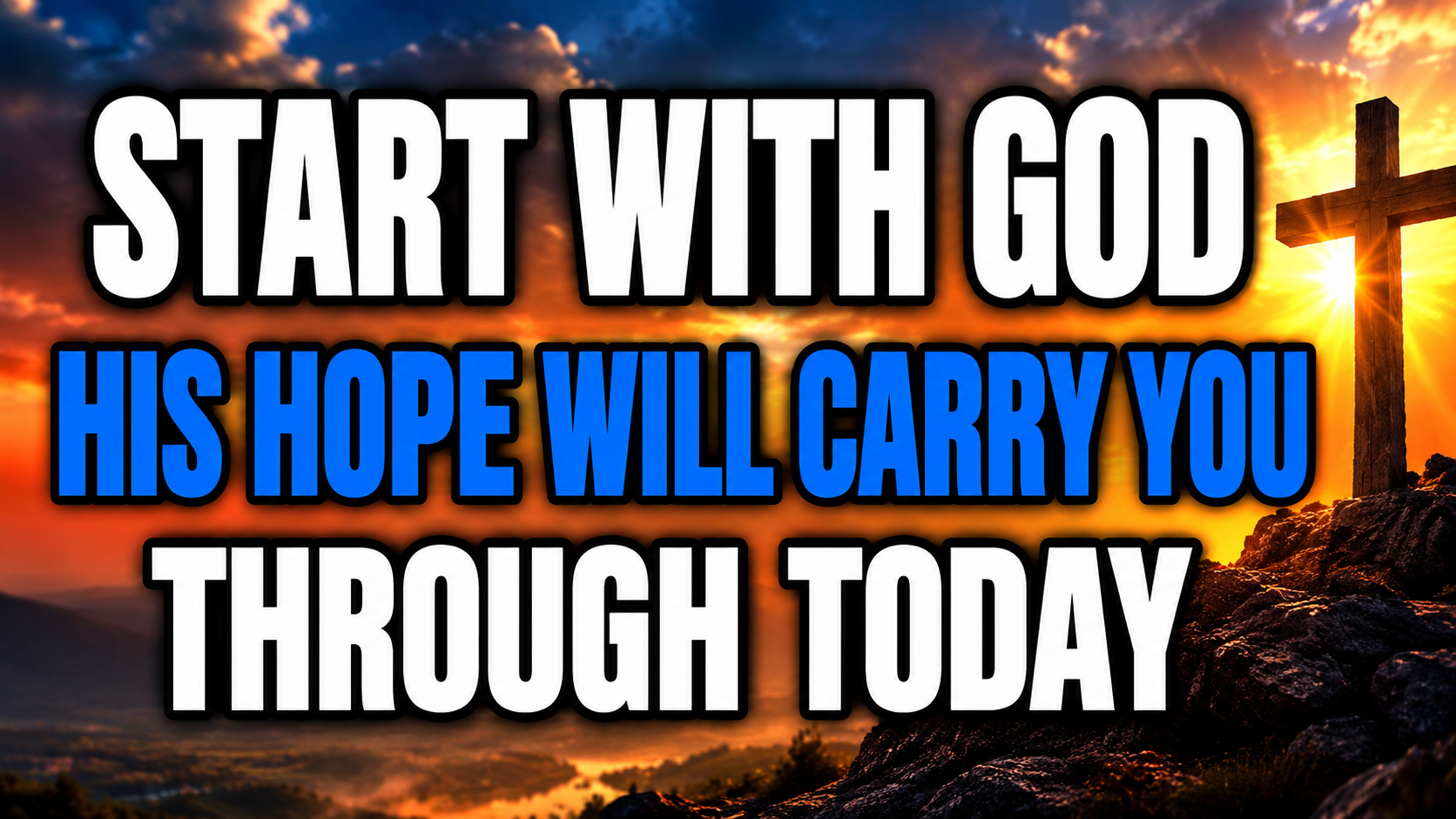 🙏 Chosen One: START THIS MORNING WITH GOD — His Hope & Support Will Carry You Through Today